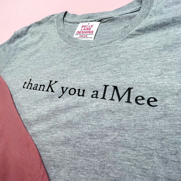 IYKYK Era - thanK you aIMee - Mauve Women's and Youth Tshirt - S149