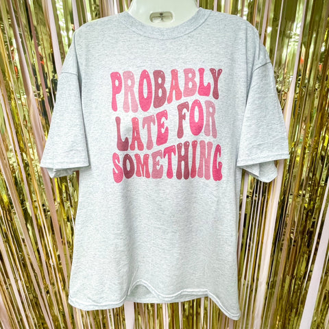 Probably Late For Something - Sorry Not Sorry Collection - Women's Ash Grey Short Sleeve Tshirts S159