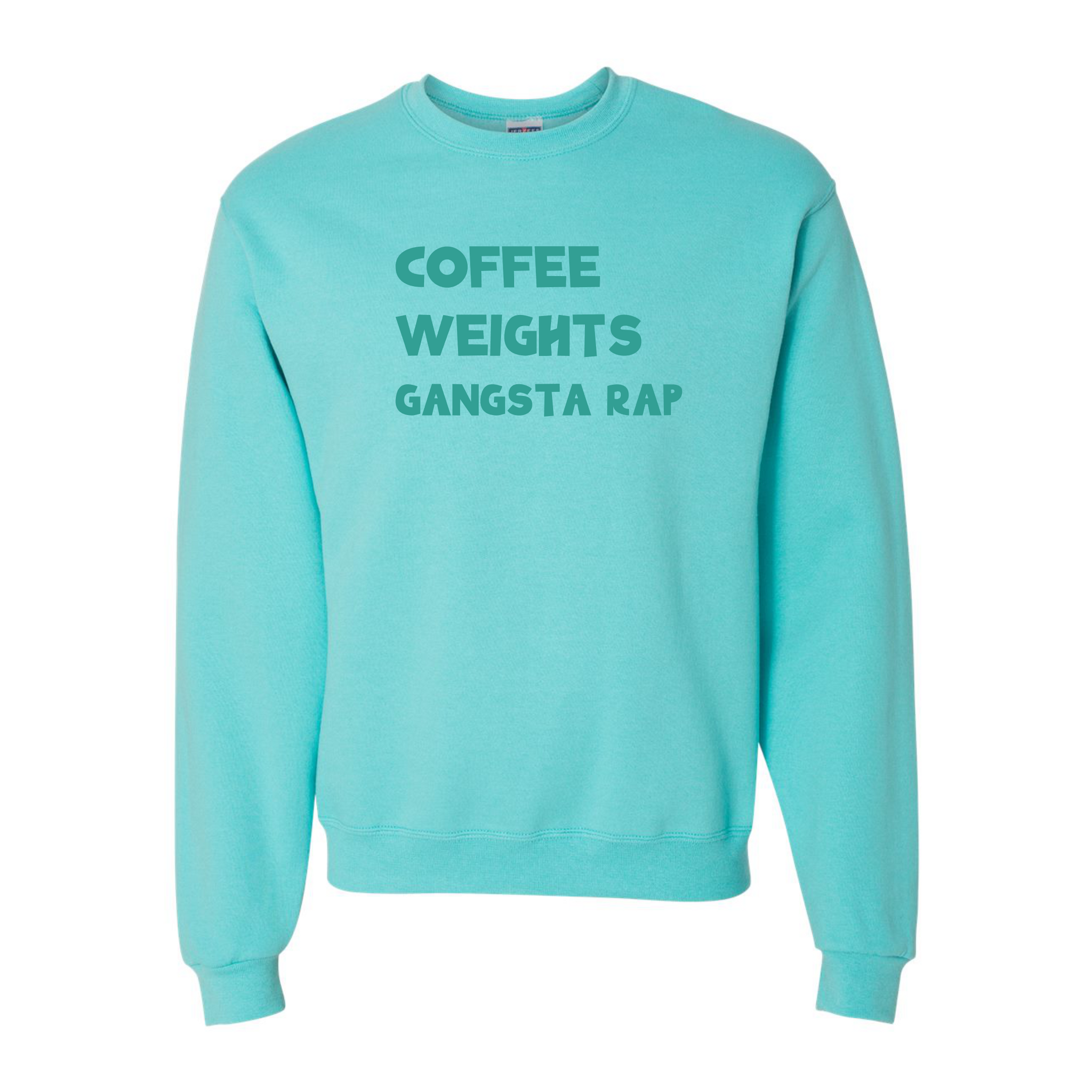 Coffee Weights Gangsta Rap - Turquoise Sweatshirt - Adult & Women's Gym Top - S004