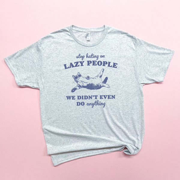 Lazy People - Cat Quotes for Fun - Youth or Adult - Ash Grey Jerzee - Sweatshirt or Tshirt S177