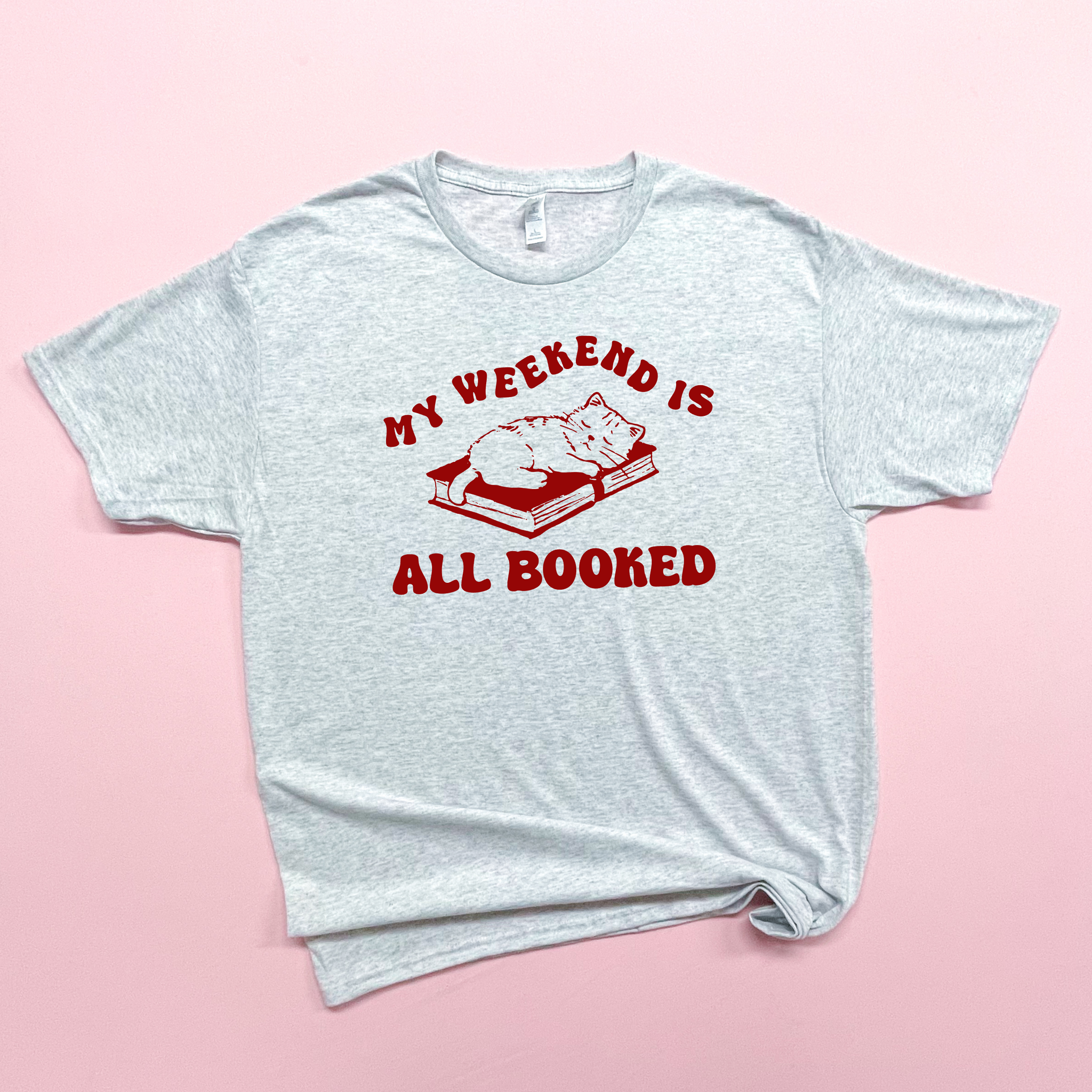 My Weekend Is All Booked - Cat Quotes for Fun - Youth or Adult - Ash Grey Jerzee - Sweatshirt or Tshirt S179