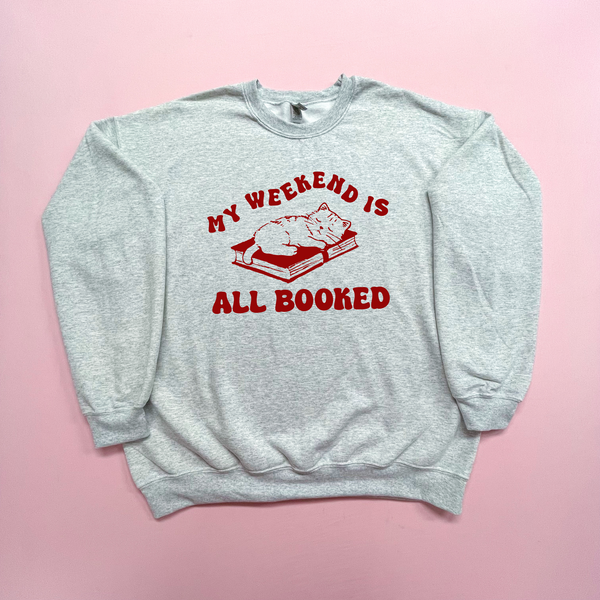 My Weekend Is All Booked - Cat Quotes for Fun - Youth or Adult - Ash Grey Jerzee - Sweatshirt or Tshirt S179