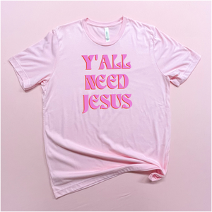 Christian Quote - Yall Need Jesus - Light Pink Bella Canvas Tshirt - Women's Tshirts S197