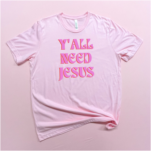 Quotes - Yall Need Jesus - Women's Pink Bella Canvas Tshirt S197