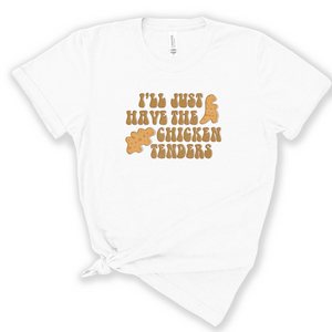 Quotes - l'll Just Have The Chicken Tenders - Youth & Women's White Bella Canvas Tshirt S205