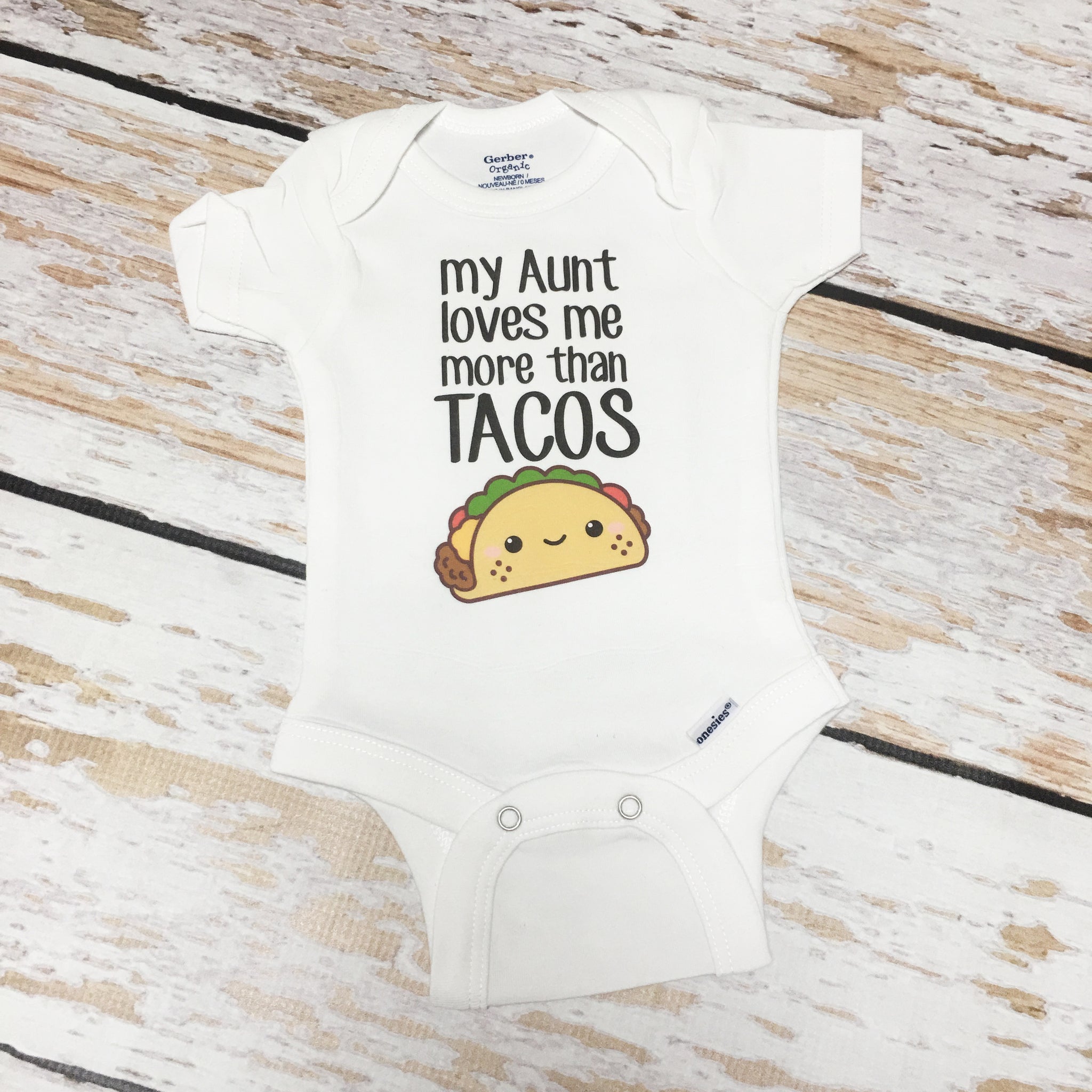 My Aunt Loves Me More Than Tacos | Short or Long Sleeve Onesie | Girls, Boys | 520